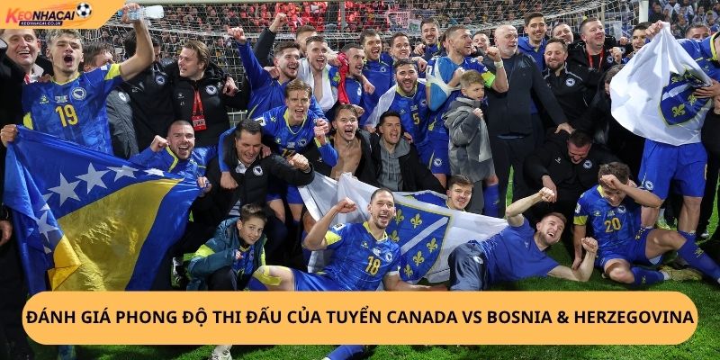 Nhận Định, Soi Kèo Canada vs Bosnia & Herzegovina