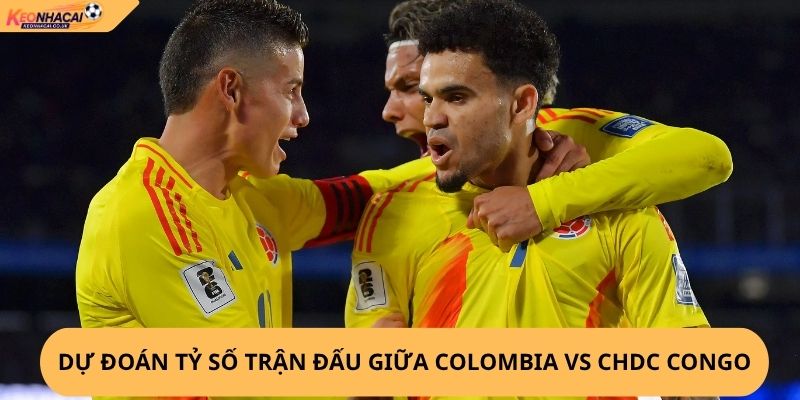 Nhận định, soi kèo Colombia vs CHDC Congo