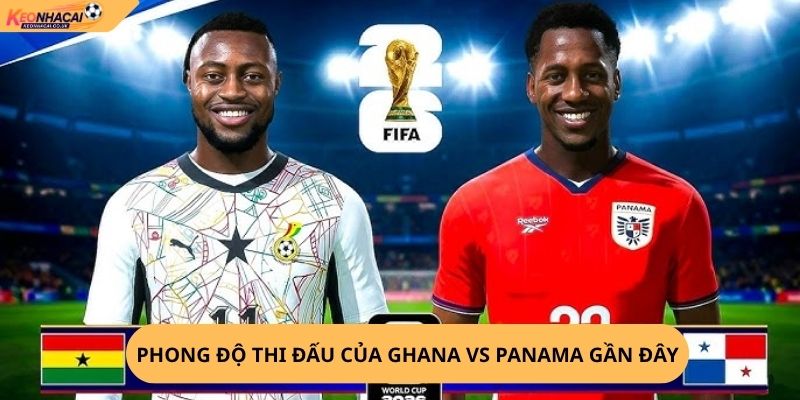 Nhận Định, Soi kèo Ghana vs Panama