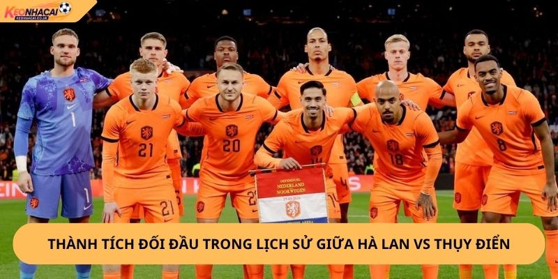 Nhận Định, Soi Kèo Hà Lan vs Thụy Điển