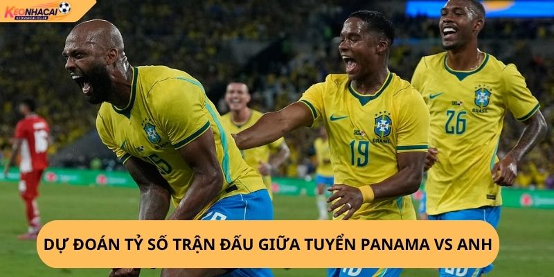 Nhận Định, Soi Kèo Panama vs Anh