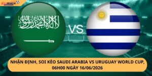 Nhận Định, Soi Kèo Saudi Arabia vs Uruguay