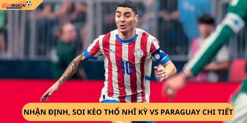 Nhận định, soi kèo Thổ Nhĩ Kỳ vs Paraguay
