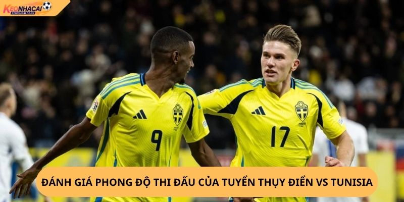 Nhận Định, Soi Kèo Thụy Điển vs Tunisia